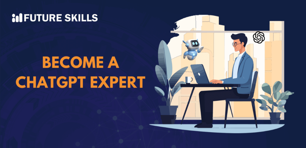 How To Become A ChatGPT Expert Future Skills Academy