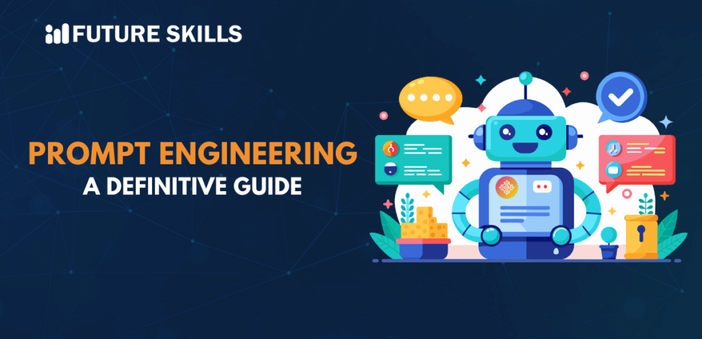 A Definitive Guide to Prompt Engineering - Future Skills Academy