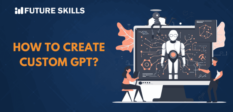 A Step-by-Step Guide to Create Custom GPT - Future Skills Academy