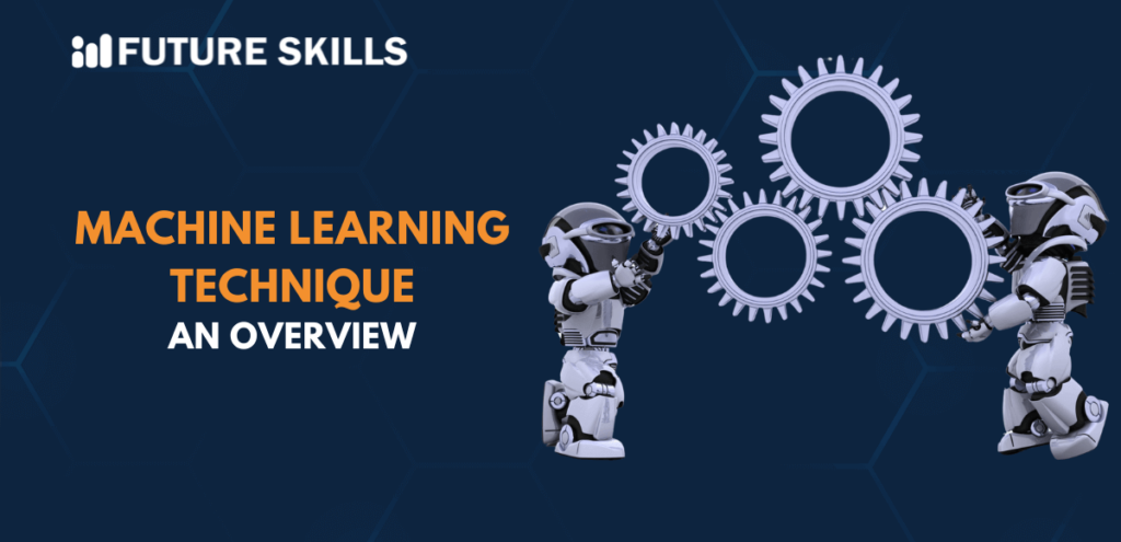 An Overview of Machine Learning Techniques - Future Skills Academy