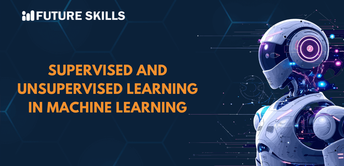 Supervised and Unsupervised learning in Machine Learning