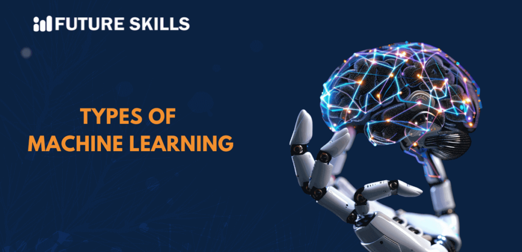 Know the Types of Machine Learning - Future Skills Academy