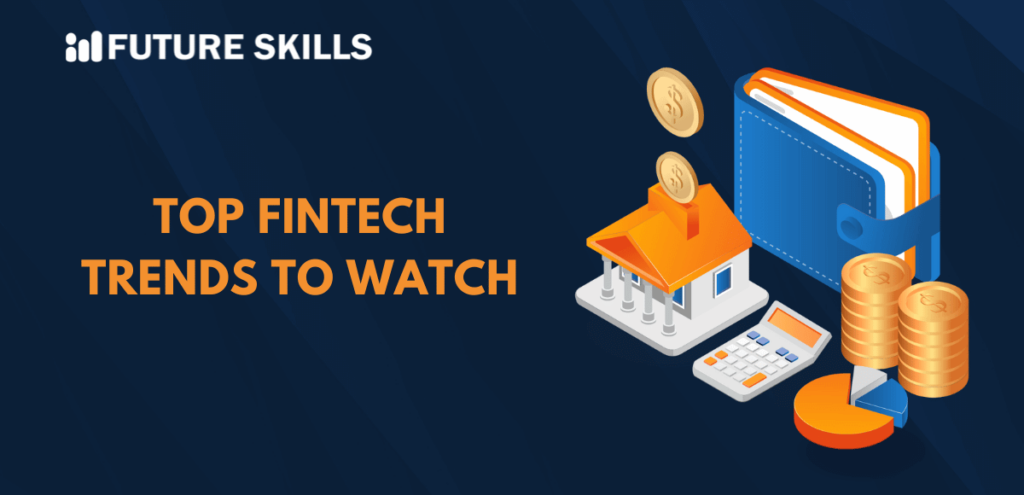 What's Next in Finance: Top 6 Fintech Trends to Watch - Future Skills ...