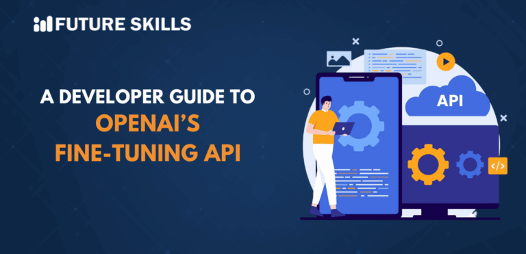 OpenAI’s Fine-Tuning API: What Developers Need to Know - Future Skills ...